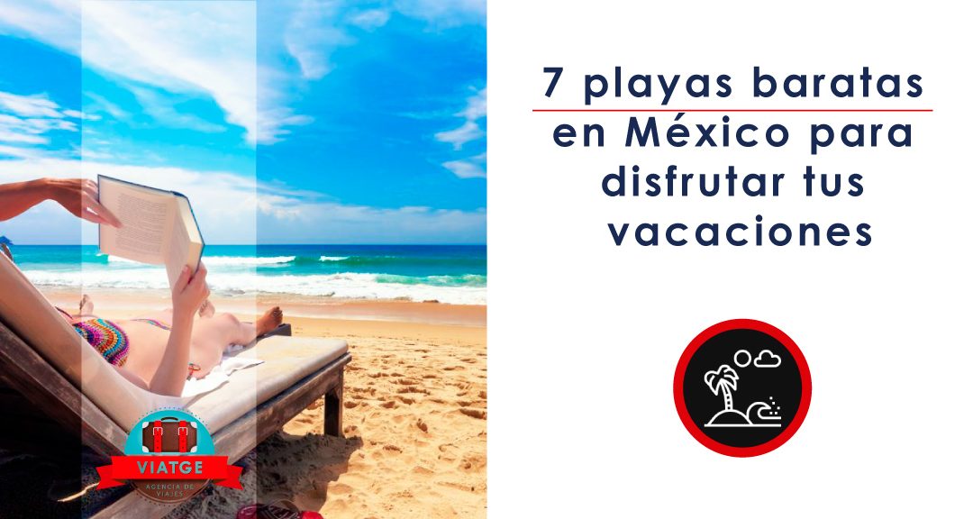 7 playas baratas en México para disfrutar tus vacaciones