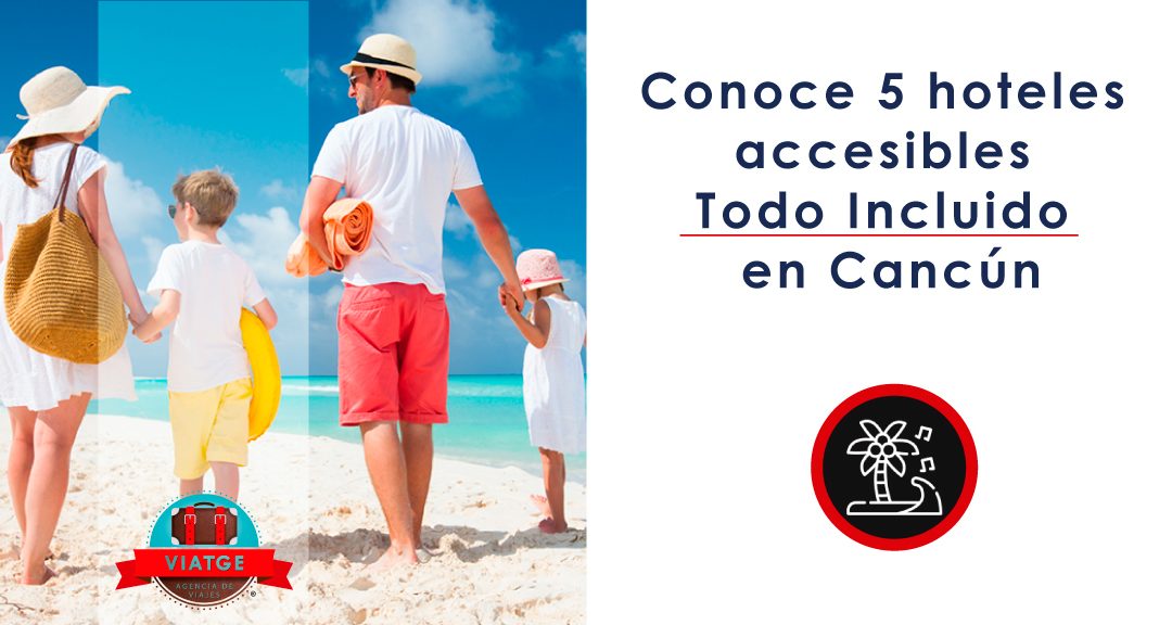 Conoce 5 hoteles accesibles Todo Incluido en Cancún