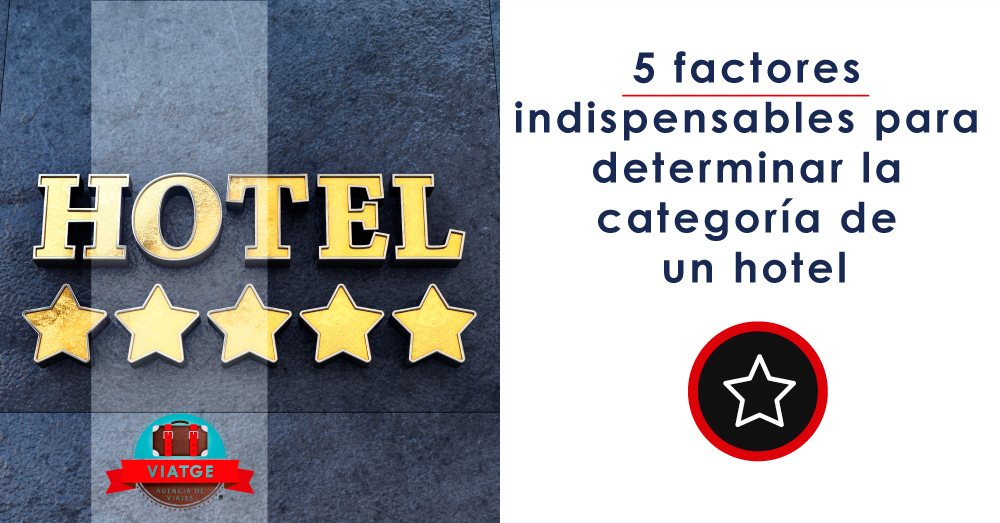 5 factores indispensables para determinar la categoria de un hotel