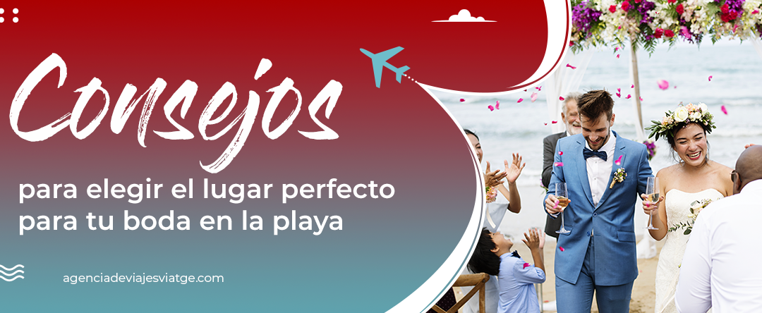 Consejos para elegir el lugar perfecto para tu boda en la playa